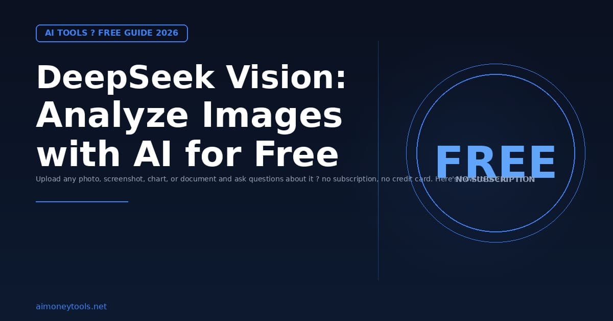 DeepSeek Vision Guide 2026: How to Analyze Images with AI for Free