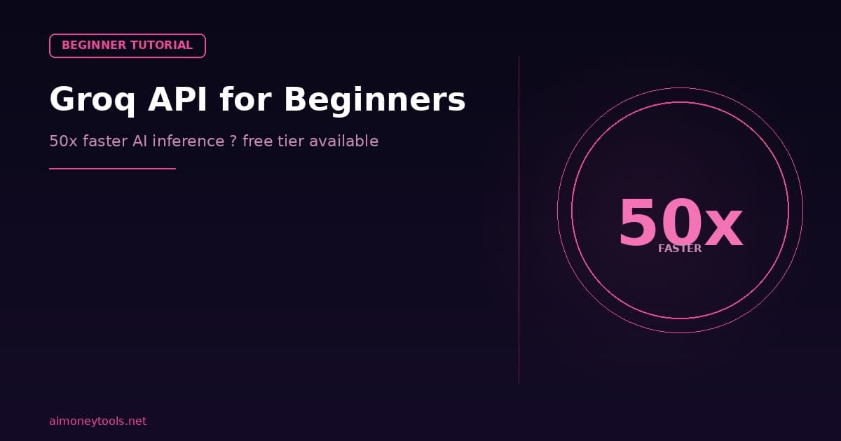 How to Use Groq API: Get Ultra-Fast AI Inference for Free (Beginner Guide)